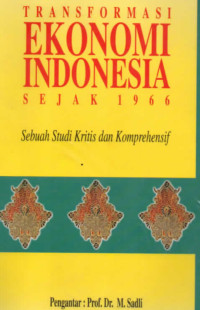 Image of Transformasi Ekonomi Indonesia Sejak 1966 ; Sebuah studi kritis dan komprehensif