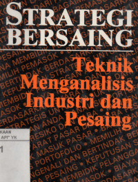 Image of Strategi Bersaing; Teknik Menganalisis Industri dan Pesaing