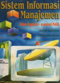 Image of Sistem Informasi Manajemen; Dalam Organisasi - Organisasi Publik