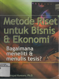 Image of Metode Riset Untuk Bisnis & Ekonomi; Bagaimana Meneliti & Menulis Tesis?